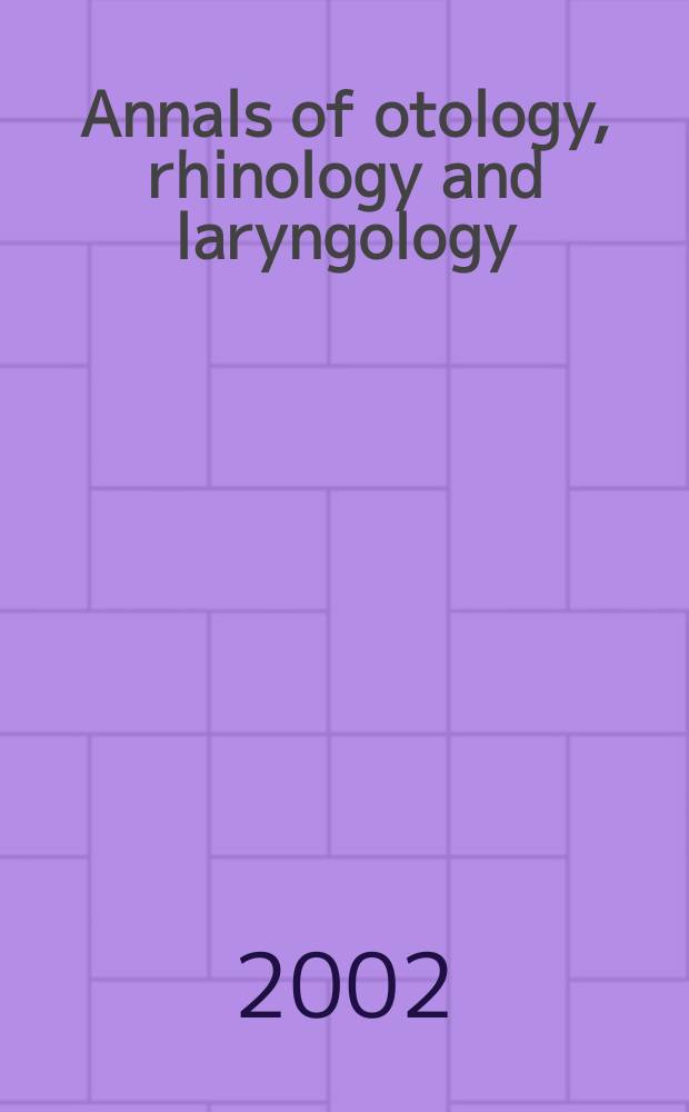 Annals of otology, rhinology and laryngology : Founded by James Pleasant Parker. Vol.111, №10