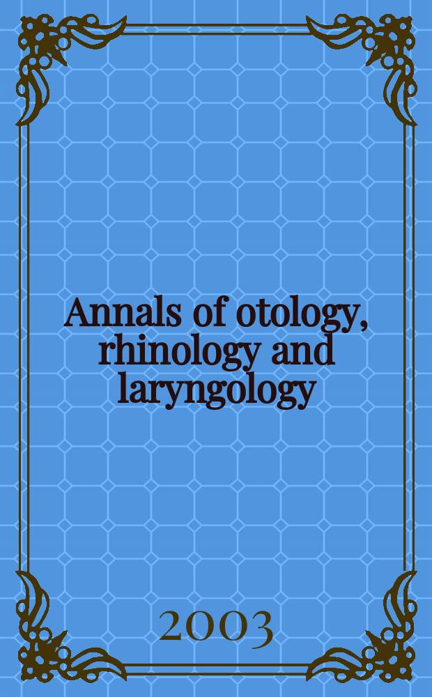 Annals of otology, rhinology and laryngology : Founded by James Pleasant Parker. Vol.112, №10