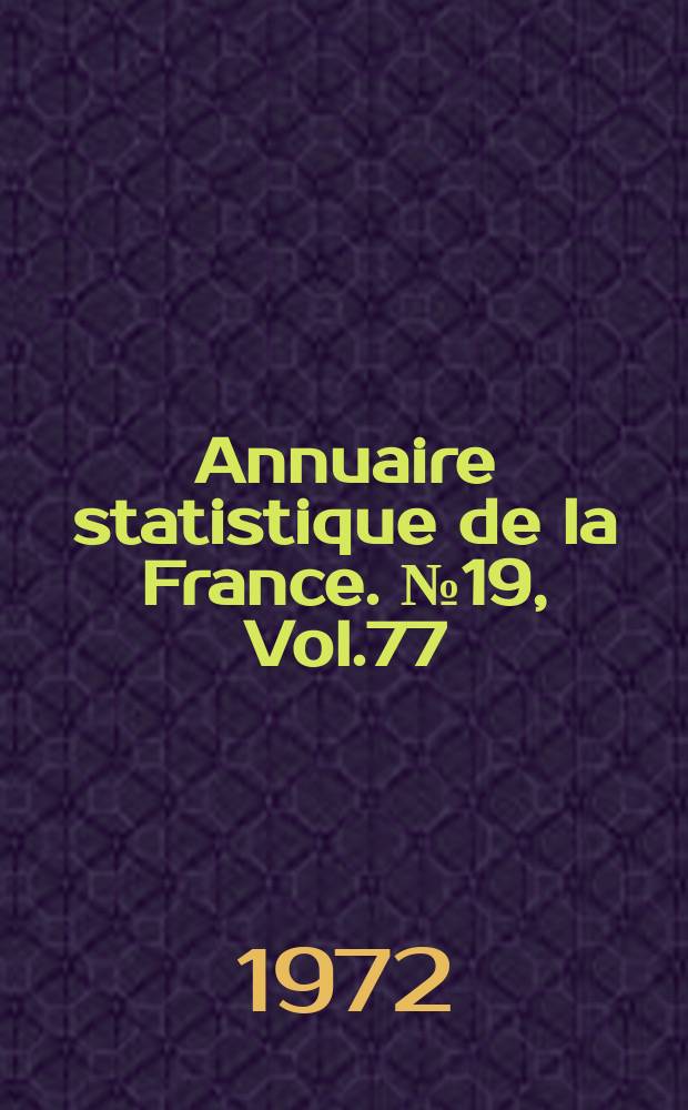 Annuaire statistique de la France. №19, [Vol.77]