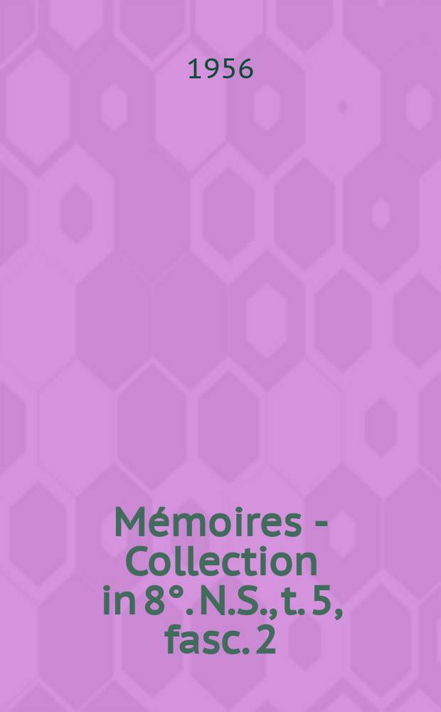 Mémoires - Collection in 8°. N.S., t. 5, fasc. 2
