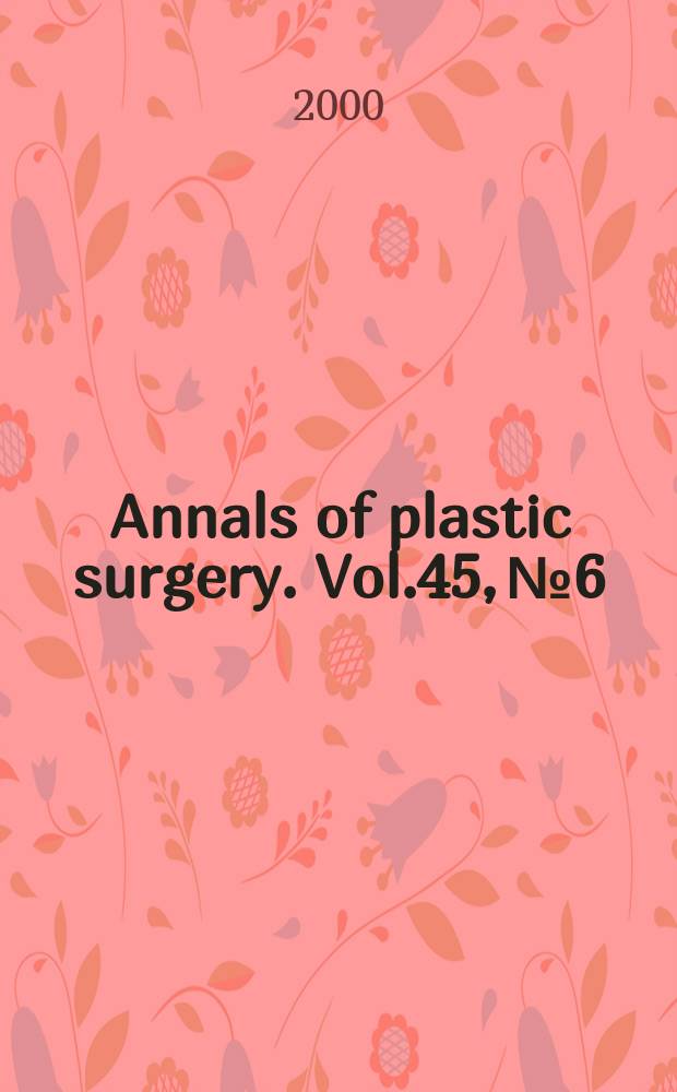 Annals of plastic surgery. Vol.45, №6
