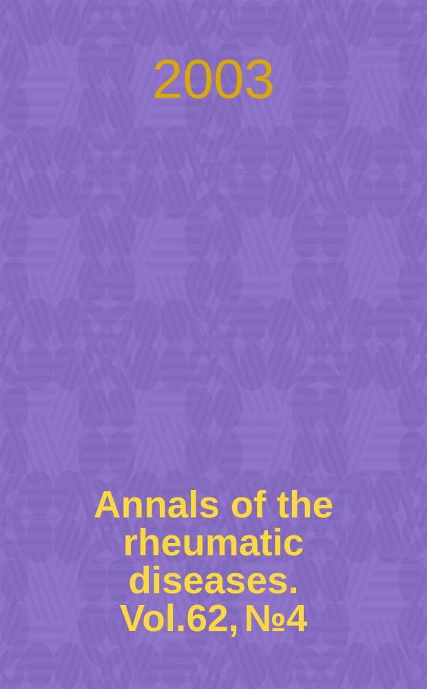 Annals of the rheumatic diseases. Vol.62, №4