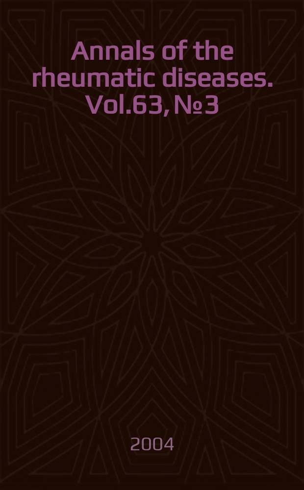 Annals of the rheumatic diseases. Vol.63, №3