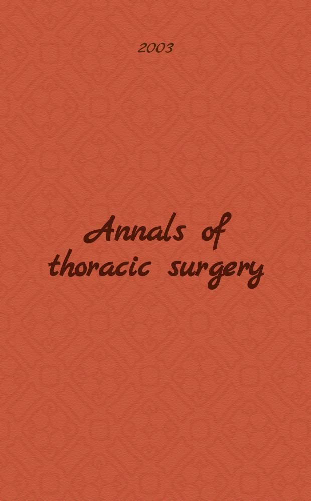 Annals of thoracic surgery : Offic. j. of the Soc. of thoracic surgeons a. the Southern thoracic surgical assoc. Vol.75, №2