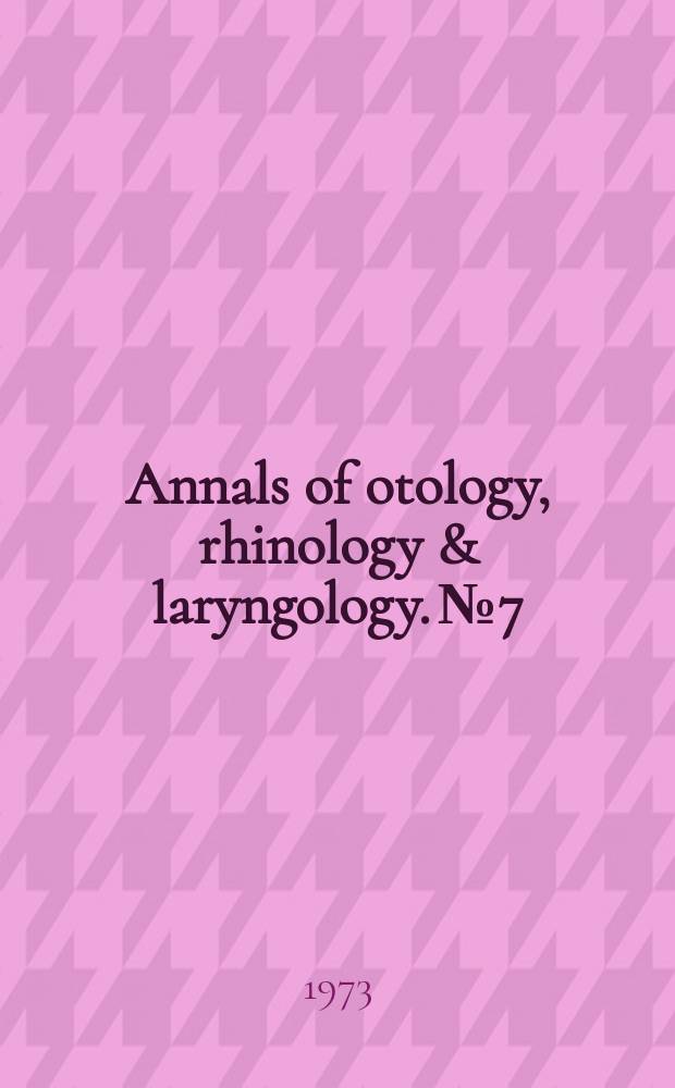 Annals of otology, rhinology & laryngology. №7 : The early development...