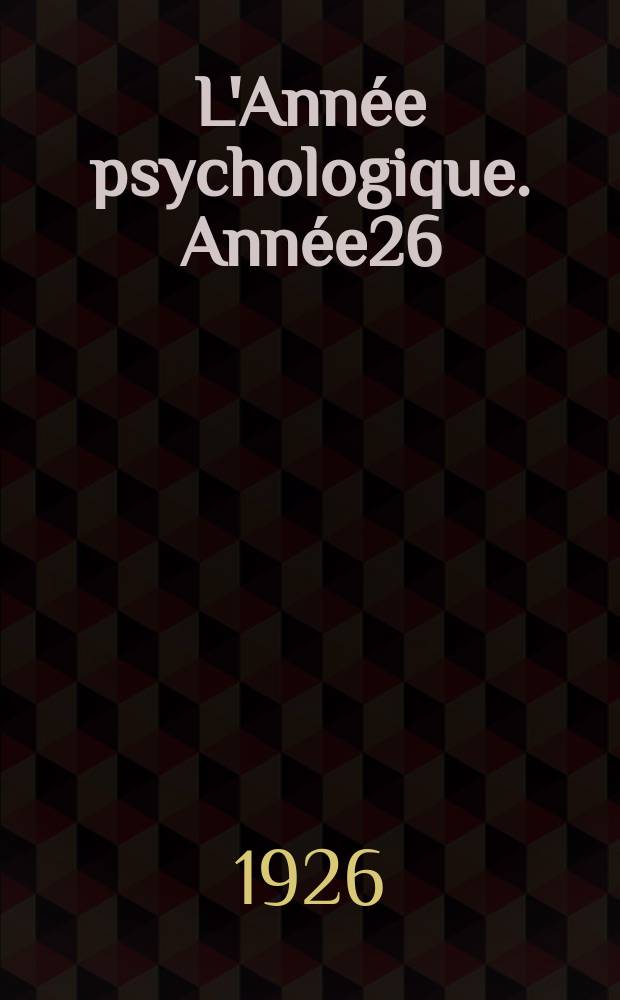 L'Année psychologique. Année26 : 1925