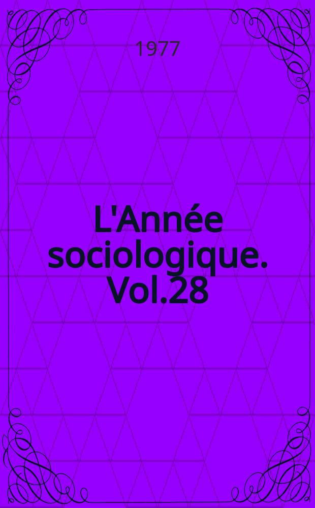 L'Année sociologique. Vol.28