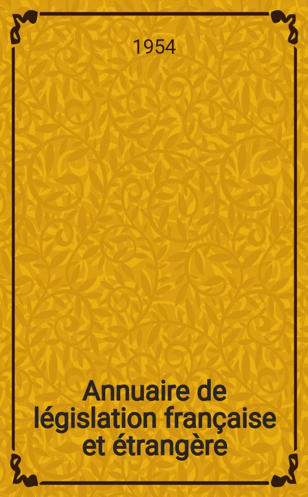 Annuaire de législation française et étrangère : Publ. par le Centre français de droit comparé. Cont. des notices sur l'évolution du droit dans les différents pays. 1938/1949