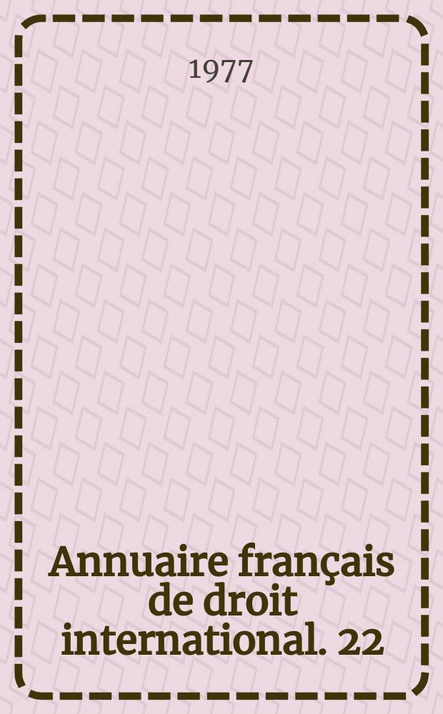 Annuaire français de droit international. 22 : 1976