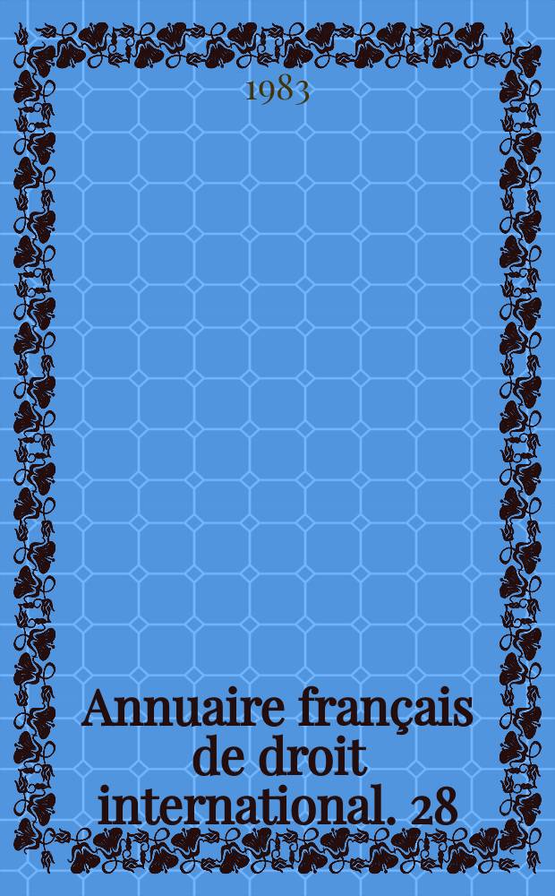 Annuaire français de droit international. 28 : 1982