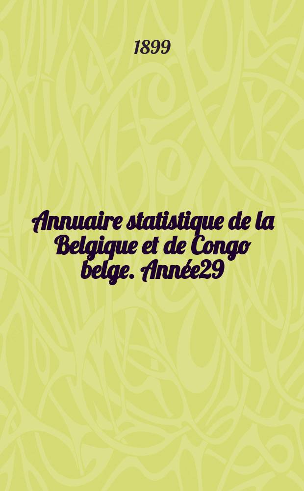 Annuaire statistique de la Belgique et de Congo belge. Année29 : 1898