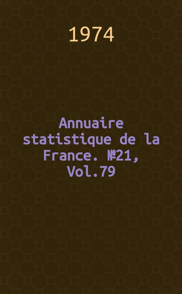 Annuaire statistique de la France. №21, [Vol.79]
