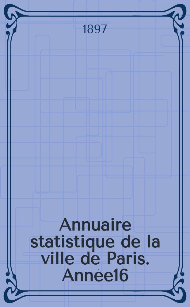 Annuaire statistique de la ville de Paris. Année16 : 1895