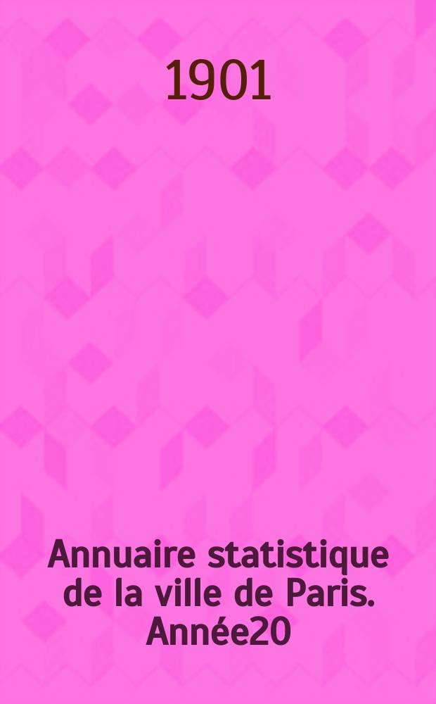 Annuaire statistique de la ville de Paris. Année20 : 1899