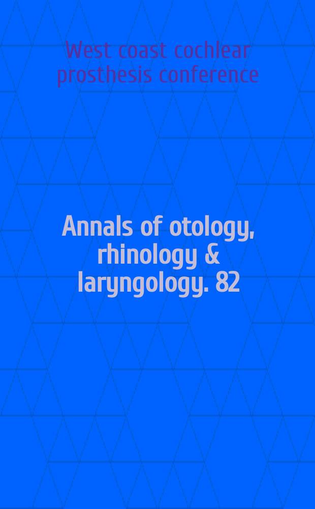 Annals of otology, rhinology & laryngology. 82 : West coast cochlear prosthesis conference. San Francisco, 1979. Proceedings...