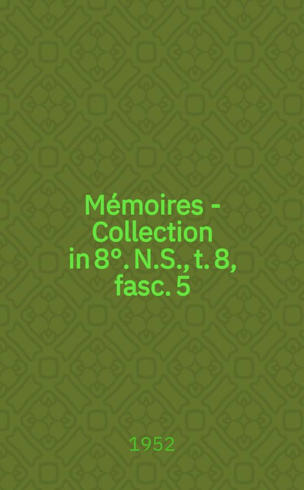 Mémoires - Collection in 8°. N.S., t. 8, fasc. 5