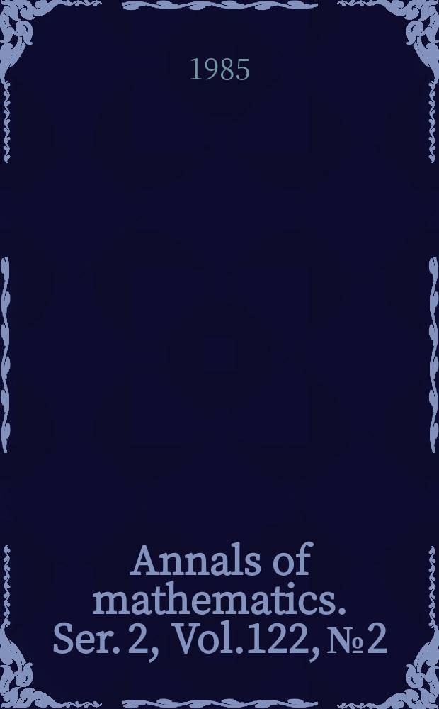 Annals of mathematics. Ser. 2, Vol.122, №2