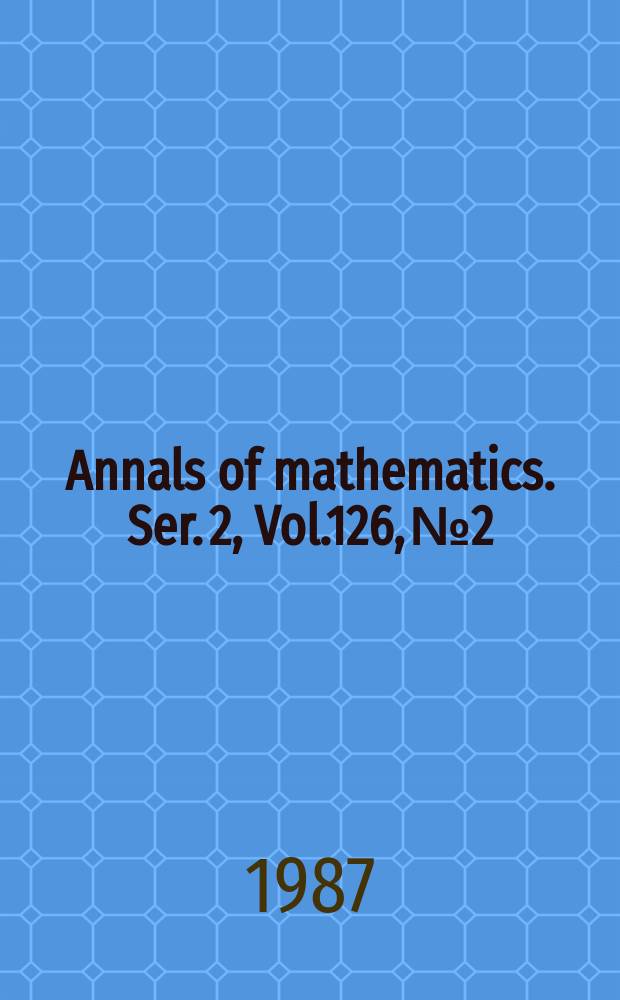 Annals of mathematics. Ser. 2, Vol.126, №2