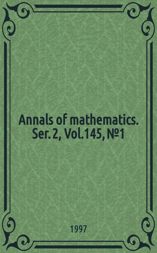 Annals of mathematics. Ser. 2, Vol.145, №1