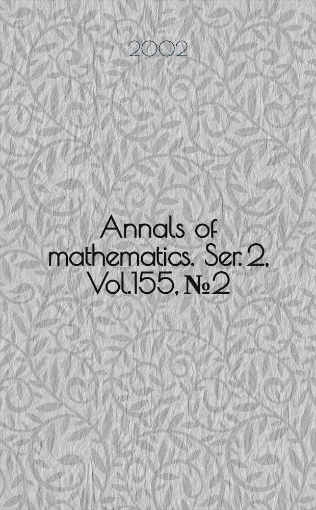 Annals of mathematics. Ser. 2, Vol.155, №2