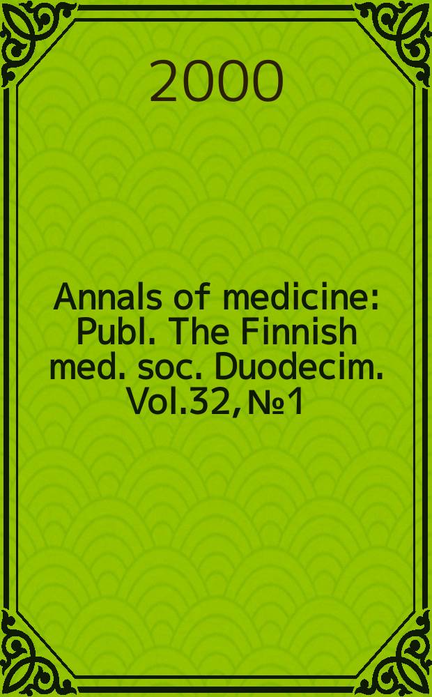 Annals of medicine : Publ. The Finnish med. soc. Duodecim. Vol.32, №1