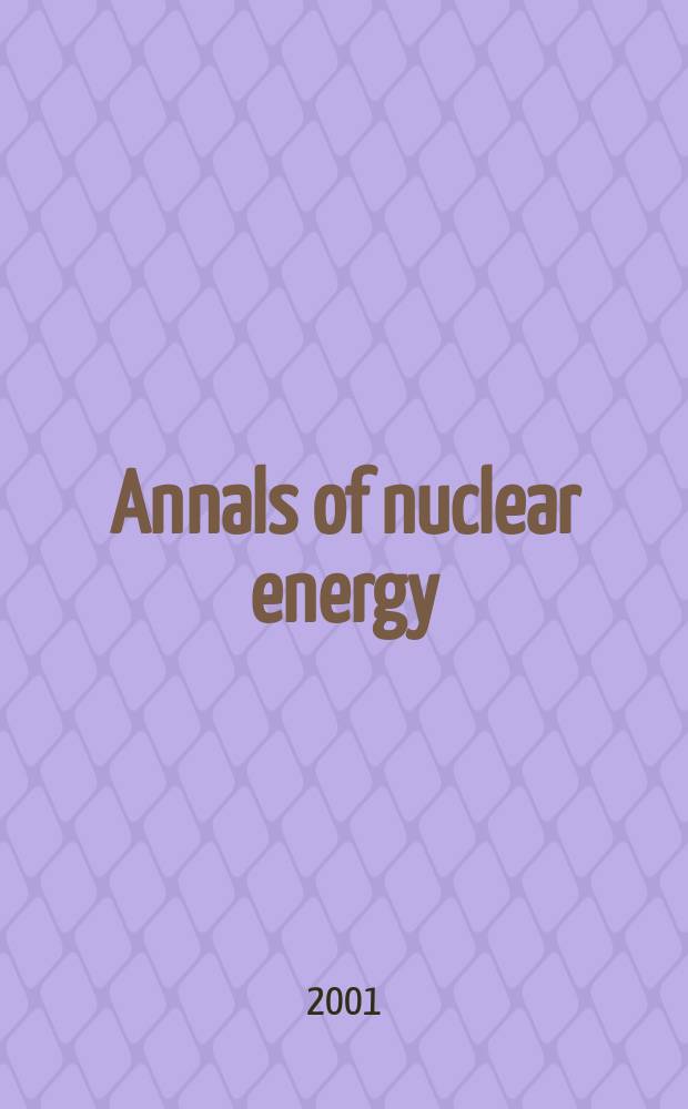 Annals of nuclear energy : The Journal of nuclear energy. Vol.28, №16