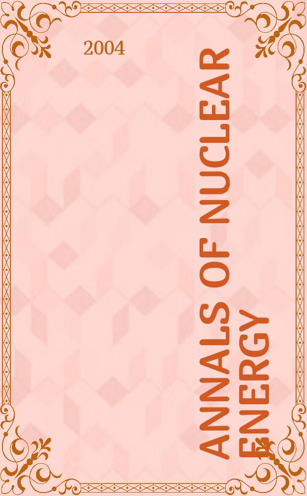 Annals of nuclear energy : The Journal of nuclear energy. Vol.31, №8