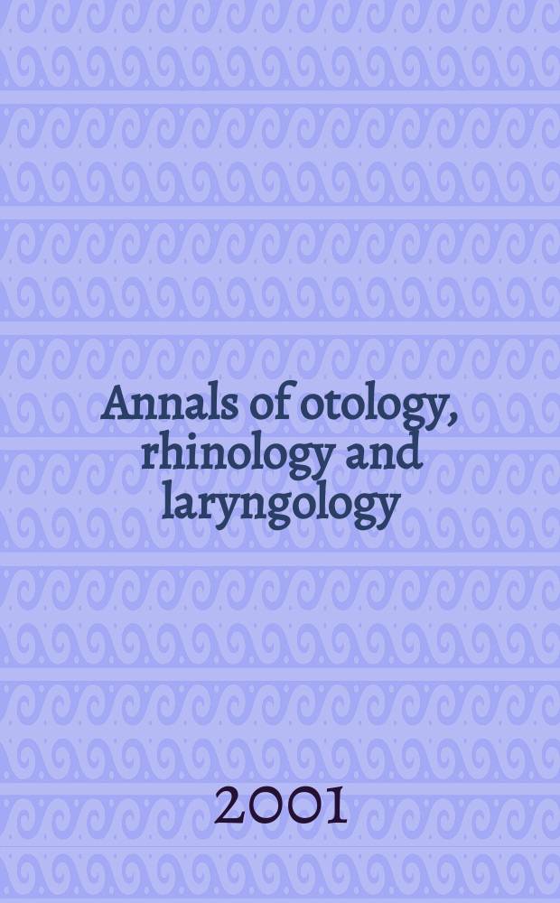 Annals of otology, rhinology and laryngology : Founded by James Pleasant Parker. Vol.110, №3