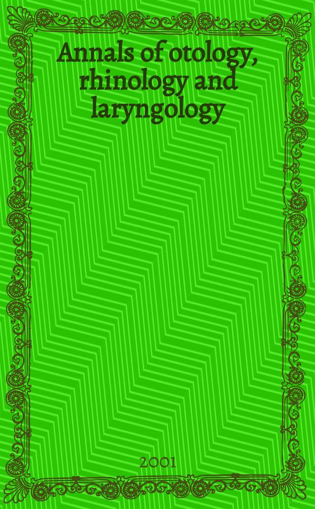 Annals of otology, rhinology and laryngology : Founded by James Pleasant Parker. Vol.110, №12