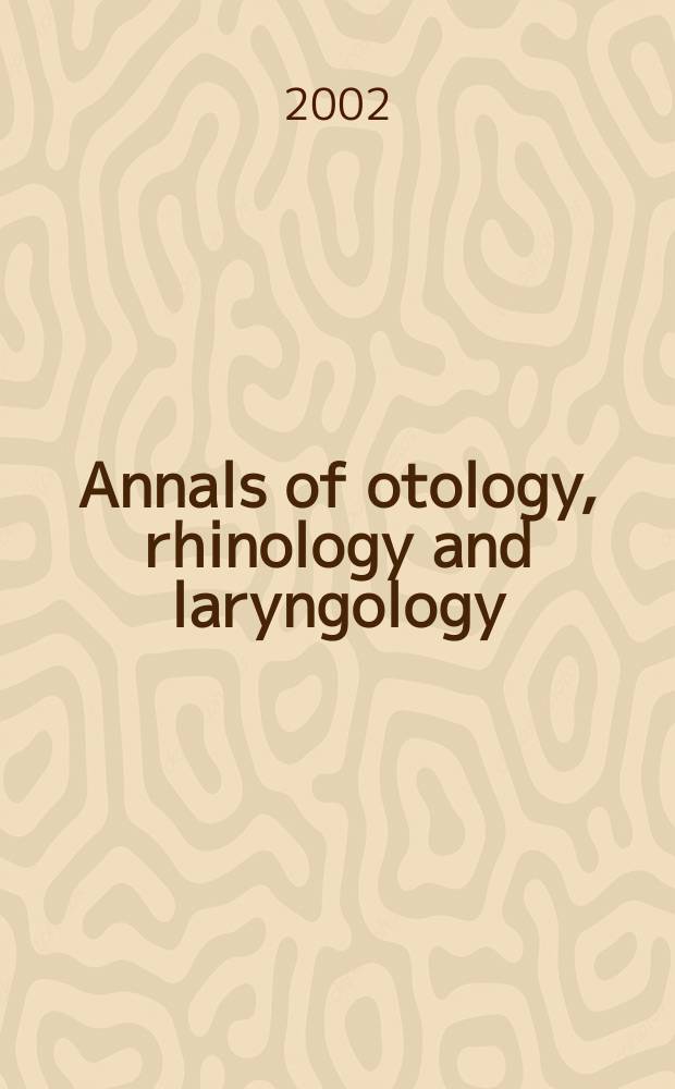 Annals of otology, rhinology and laryngology : Founded by James Pleasant Parker. Vol.111, №6