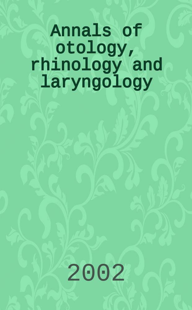 Annals of otology, rhinology and laryngology : Founded by James Pleasant Parker. Vol.111, №11