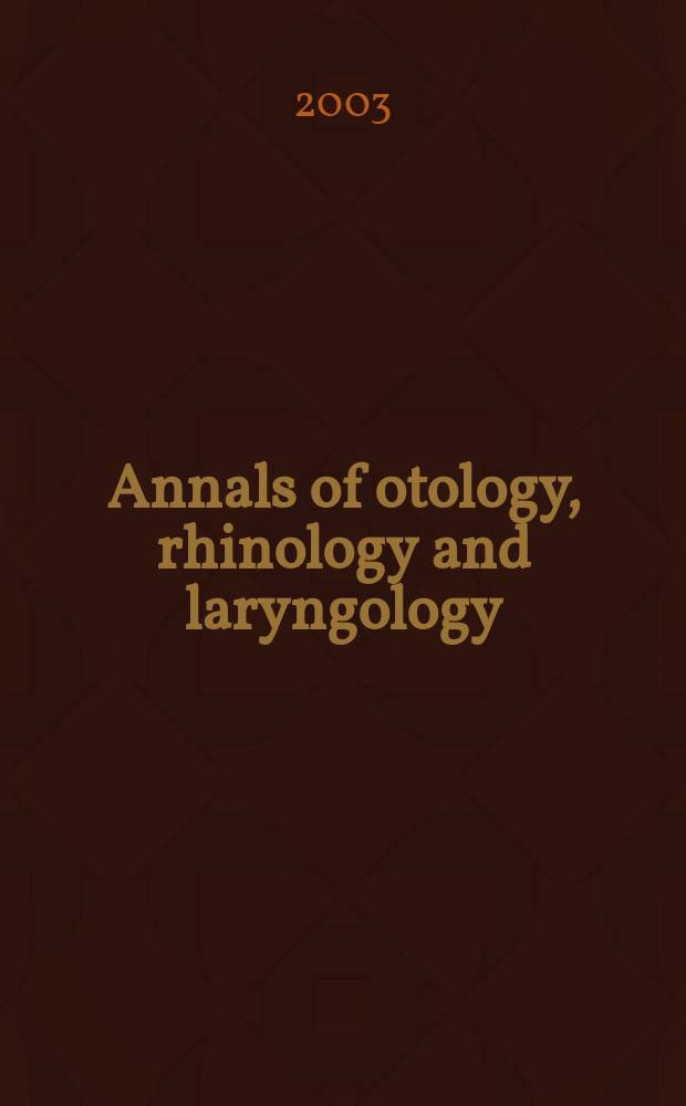 Annals of otology, rhinology and laryngology : Founded by James Pleasant Parker. Vol.112, №6