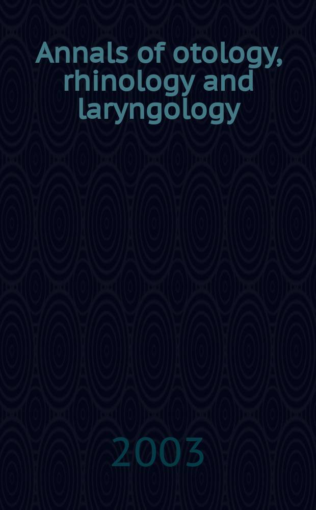 Annals of otology, rhinology and laryngology : Founded by James Pleasant Parker. Vol.112, №7