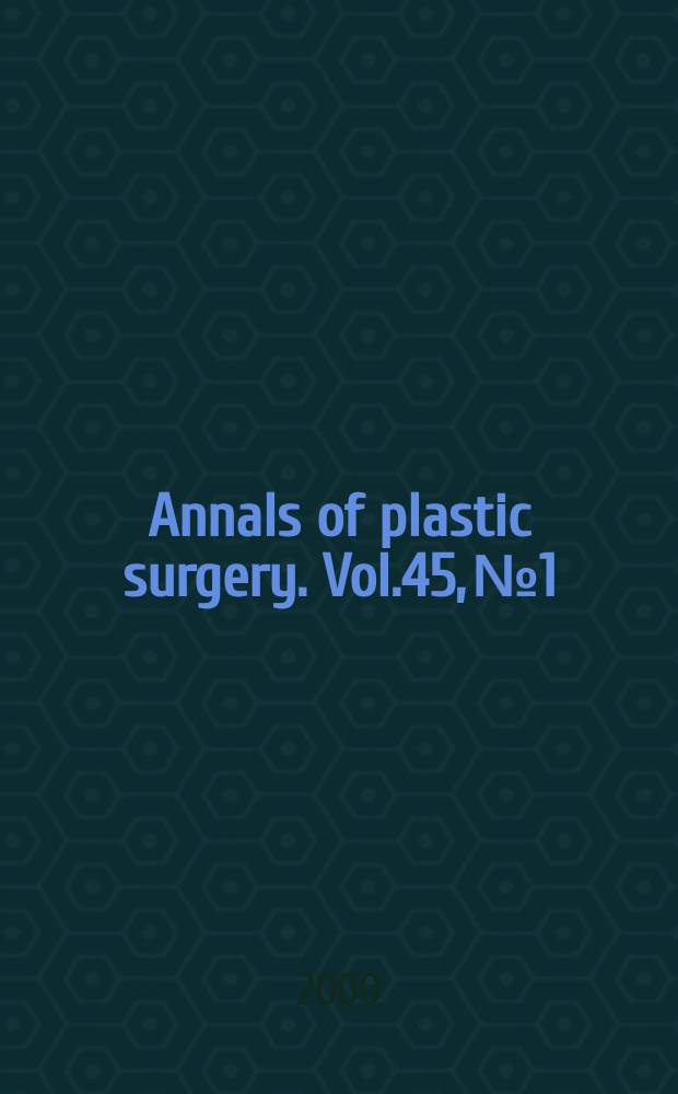 Annals of plastic surgery. Vol.45, №1
