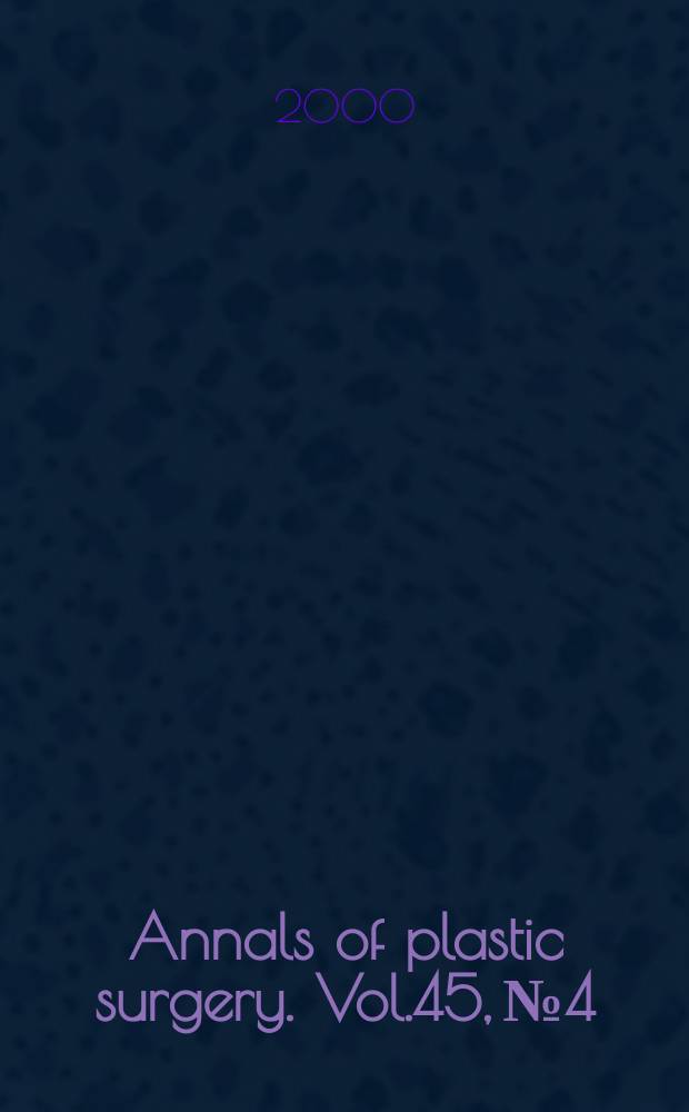 Annals of plastic surgery. Vol.45, №4