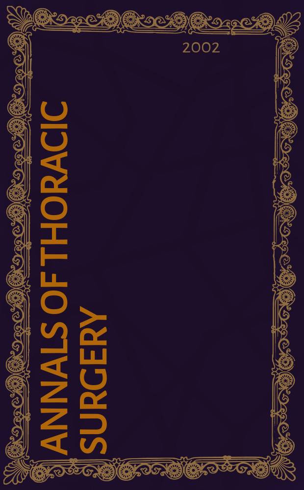 Annals of thoracic surgery : Offic. j. of the Soc. of thoracic surgeons a. the Southern thoracic surgical assoc. Vol.73, №3