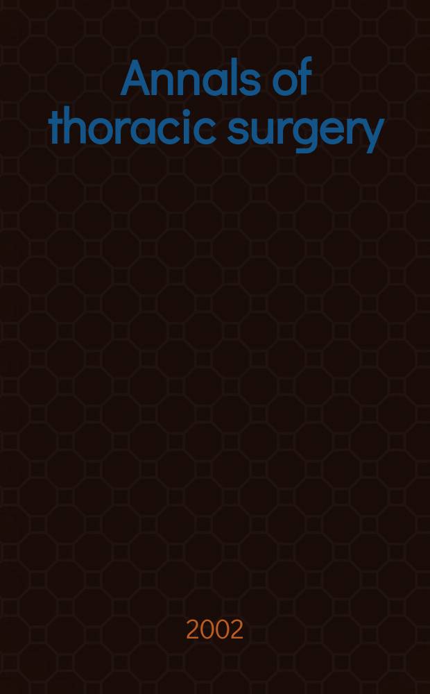 Annals of thoracic surgery : Offic. j. of the Soc. of thoracic surgeons a. the Southern thoracic surgical assoc. Vol.73, №5
