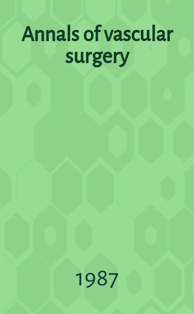 Annals of vascular surgery : Intern. j. French soc. for vascular surgery : German soc. for vascular surgery etc