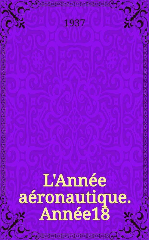 L'Année aéronautique. Année18 : 1936/1937
