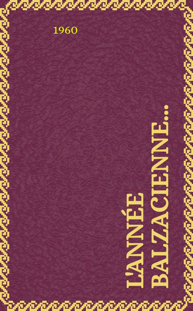 L'Ann&eacute;e balzacienne... : Publ. par le Groupe d'&eacute;tudes balzaciennes