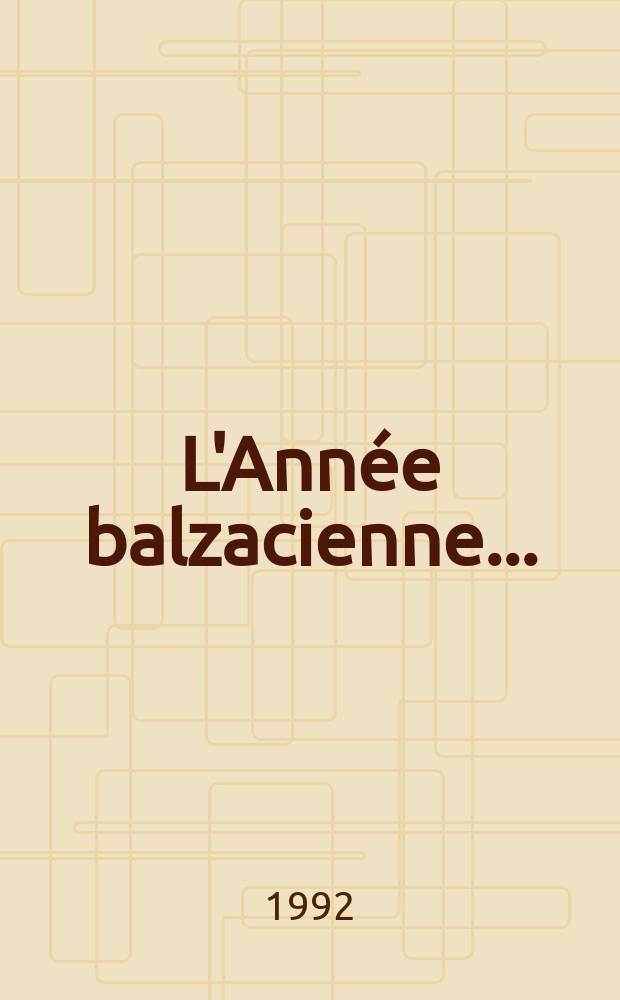 L'Année balzacienne.. : Publ. par le Groupe d'études balzaciennes. N.S., №13