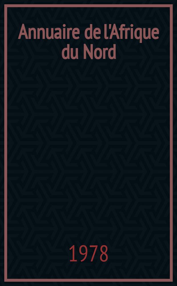 Annuaire de l'Afrique du Nord : Publ. par le Centre de recherches sur l'Afrique méditerranéenne. 16 : 1977