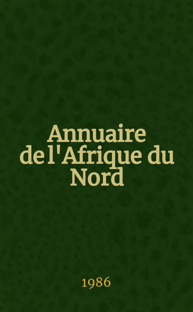 Annuaire de l'Afrique du Nord : Publ. par le Centre de recherches sur l'Afrique méditerranéenne. 23 : 1984