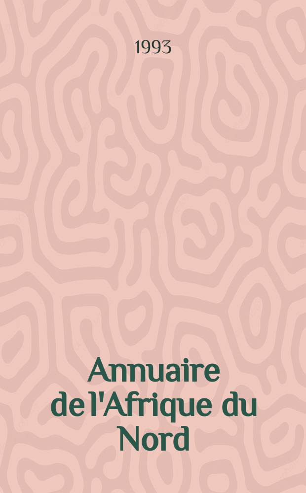 Annuaire de l'Afrique du Nord : Publ. par le Centre de recherches sur l'Afrique méditerranéenne. 30 : 1991