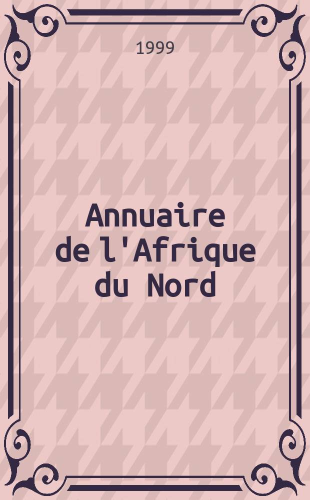 Annuaire de l'Afrique du Nord : Publ. par le Centre de recherches sur l'Afrique méditerranéenne. 36 : 1997