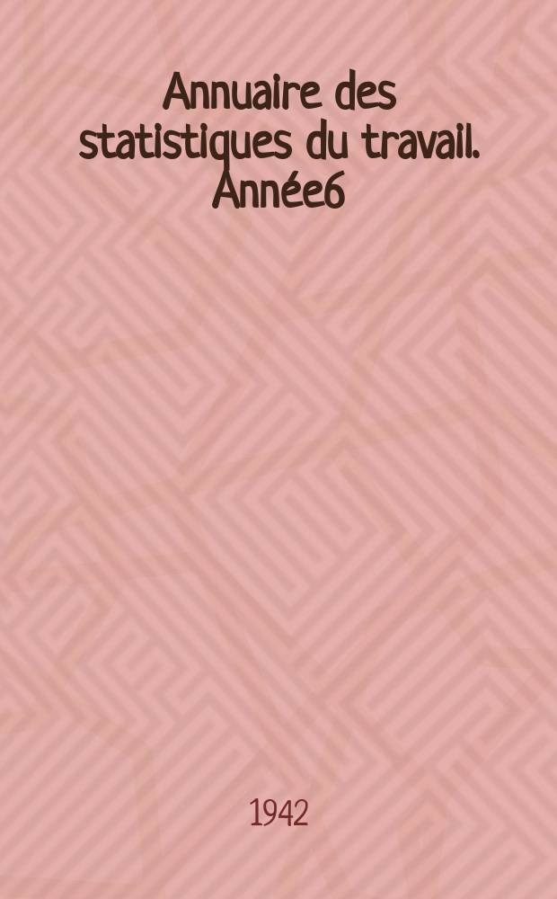 Annuaire des statistiques du travail. Année6 : 1941