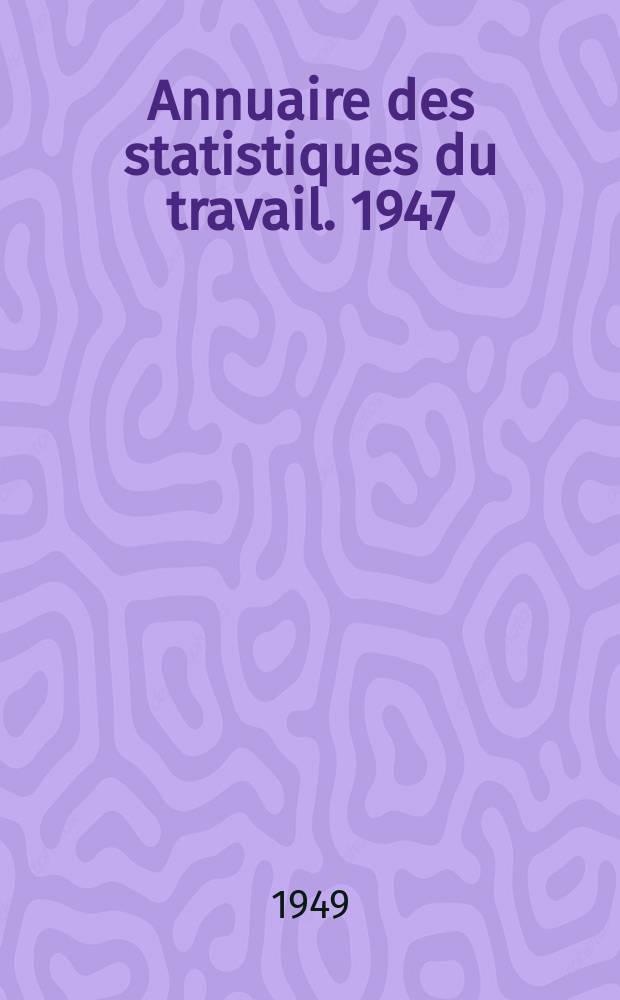 Annuaire des statistiques du travail. 1947/1948