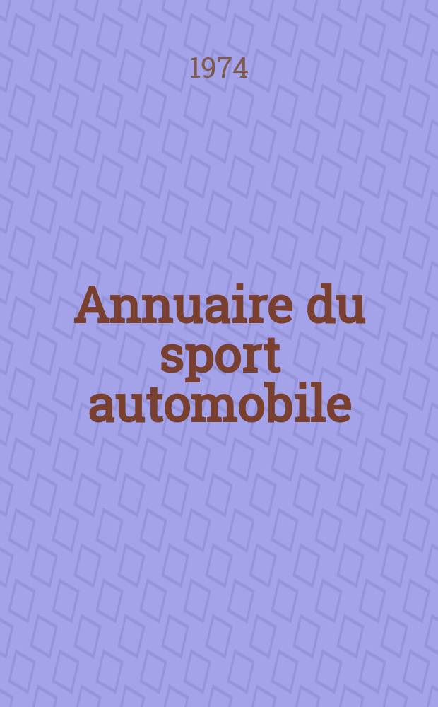 Annuaire du sport automobile = Year of automobile sport