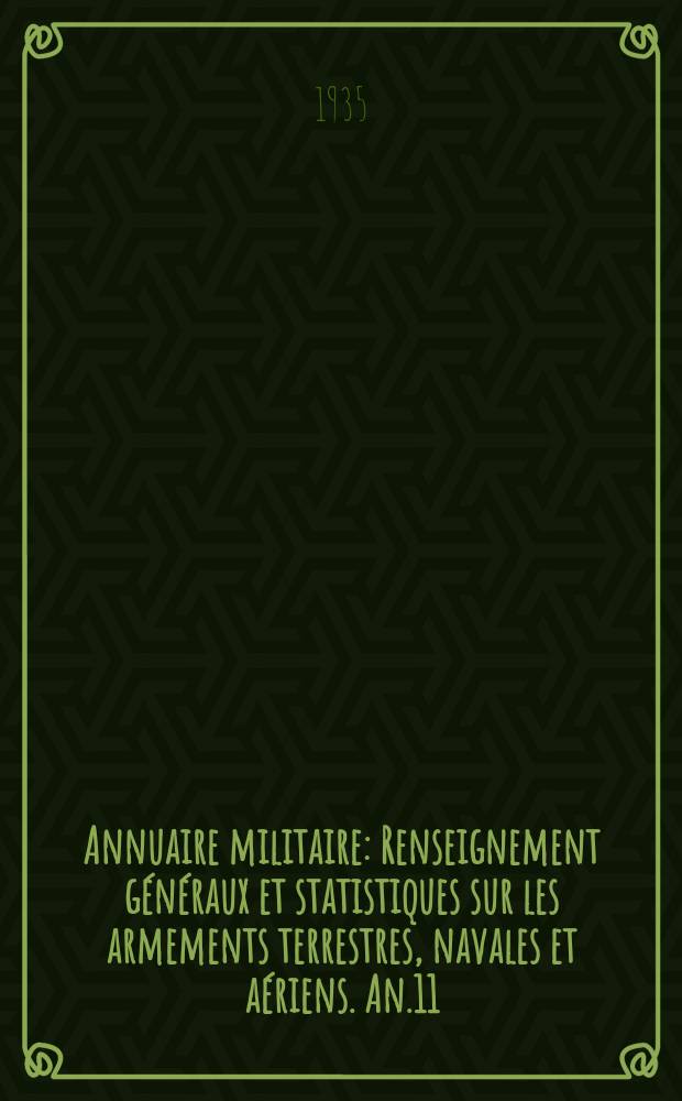 Annuaire militaire : Renseignement généraux et statistiques sur les armements terrestres, navales et aériens. An.11