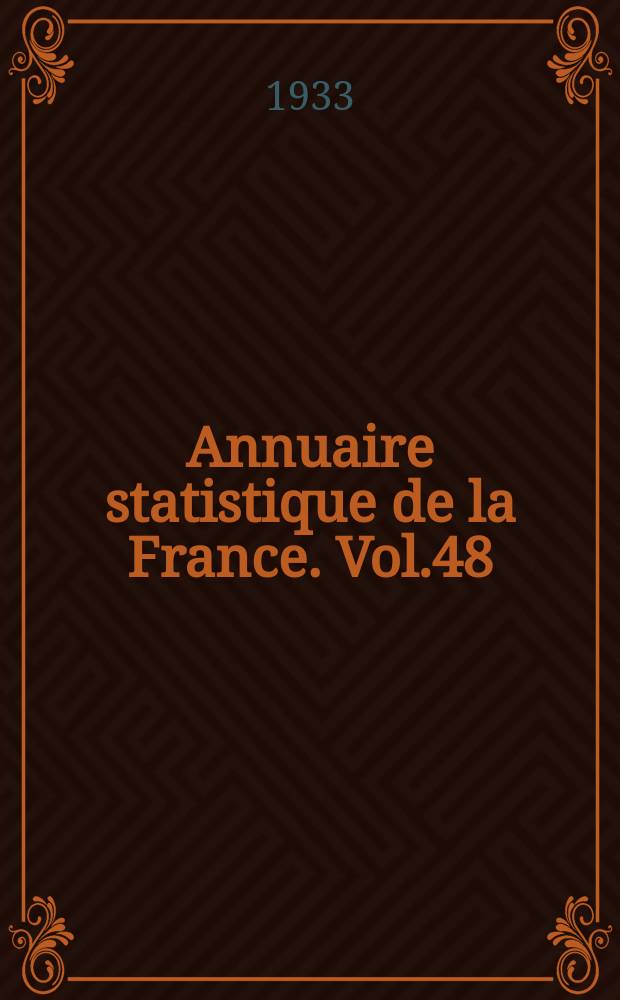 Annuaire statistique de la France. Vol.48 : 1932